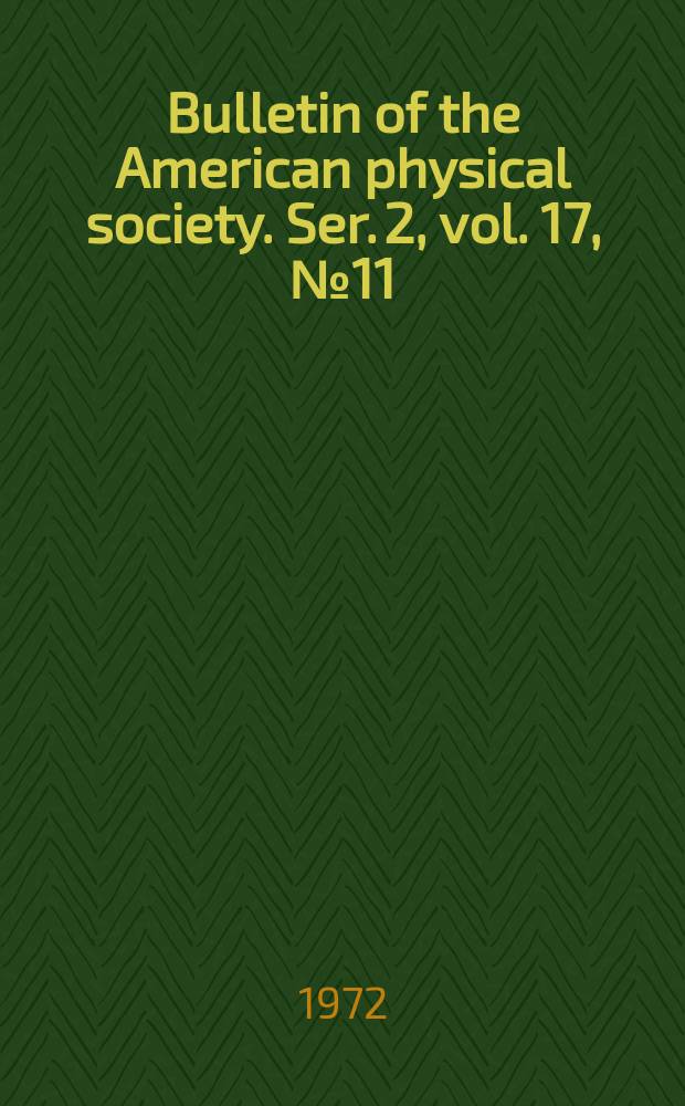 Bulletin of the American physical society. Ser. 2, vol. 17, № 11