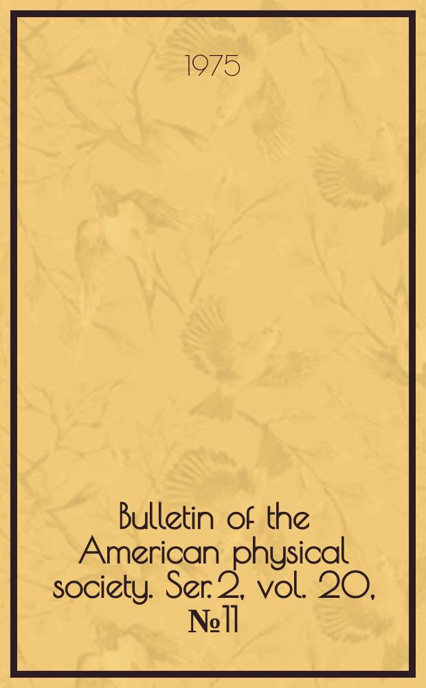 Bulletin of the American physical society. Ser. 2, vol. 20, № 11