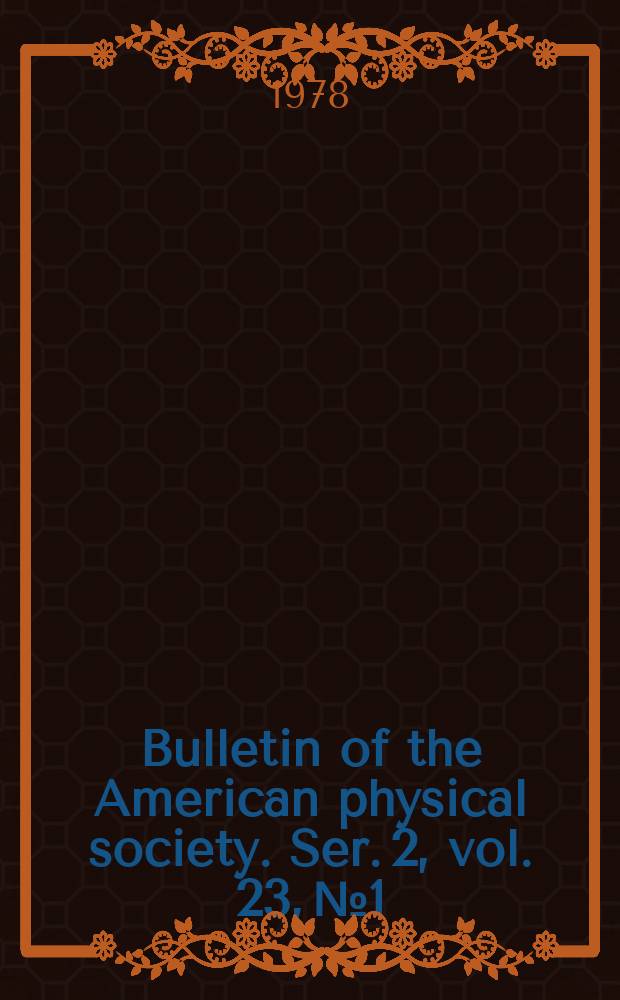 Bulletin of the American physical society. Ser. 2, vol. 23, № 1