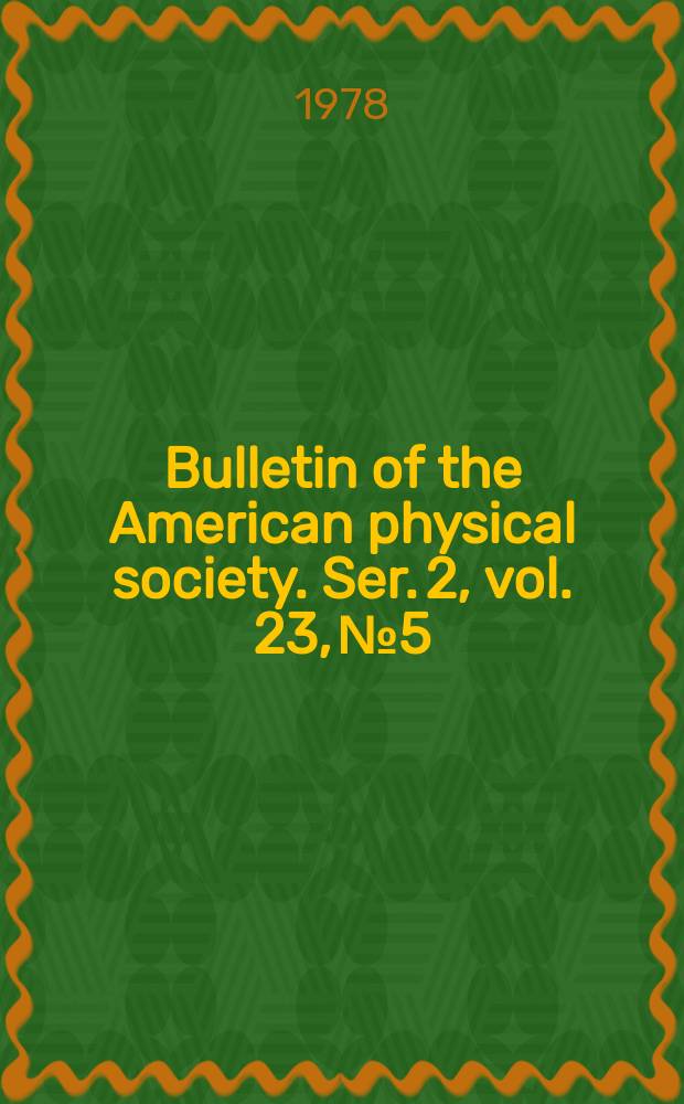Bulletin of the American physical society. Ser. 2, vol. 23, № 5