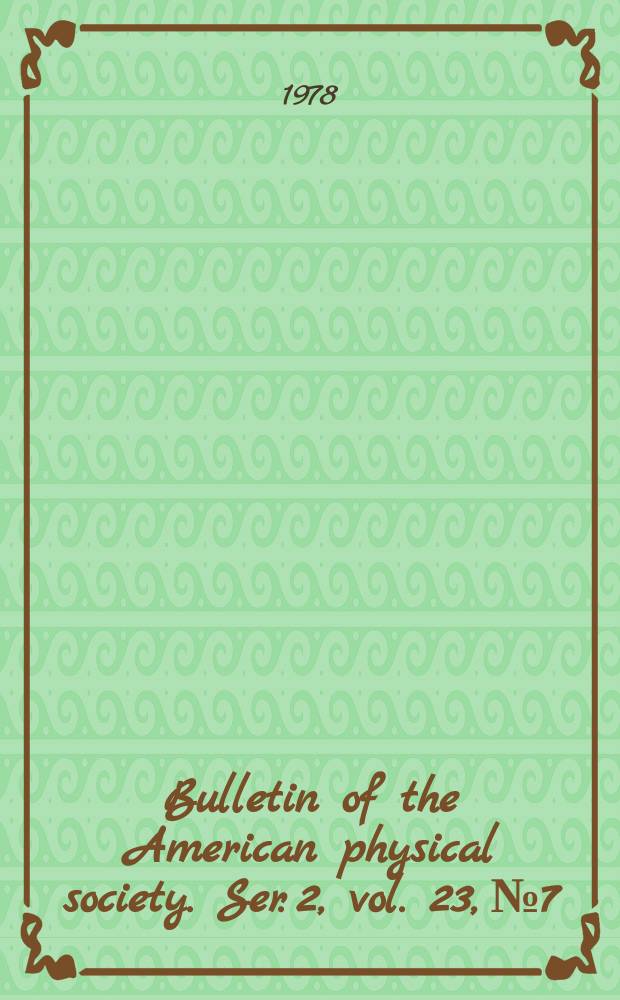 Bulletin of the American physical society. Ser. 2, vol. 23, № 7