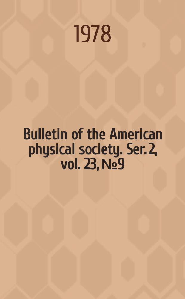 Bulletin of the American physical society. Ser. 2, vol. 23, № 9
