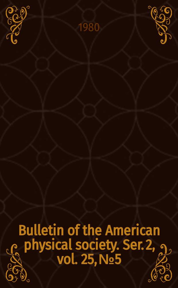 Bulletin of the American physical society. Ser. 2, vol. 25, № 5