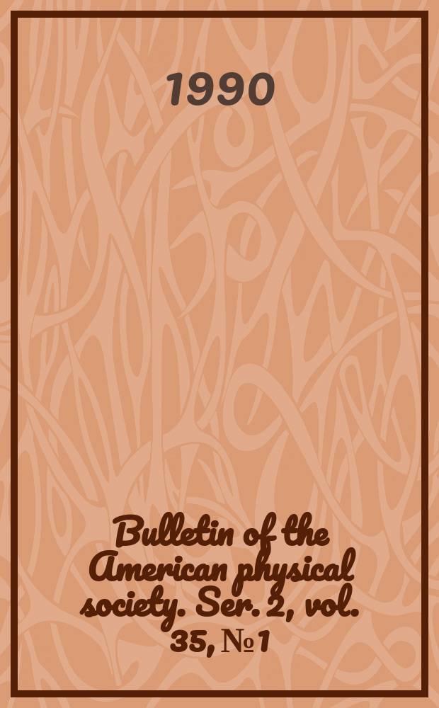 Bulletin of the American physical society. Ser. 2, vol. 35, № 1