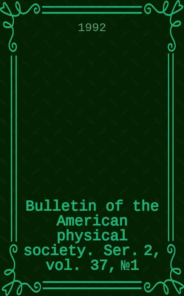 Bulletin of the American physical society. Ser. 2, vol. 37, № 1