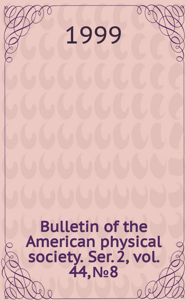 Bulletin of the American physical society. Ser. 2, vol. 44, № 8