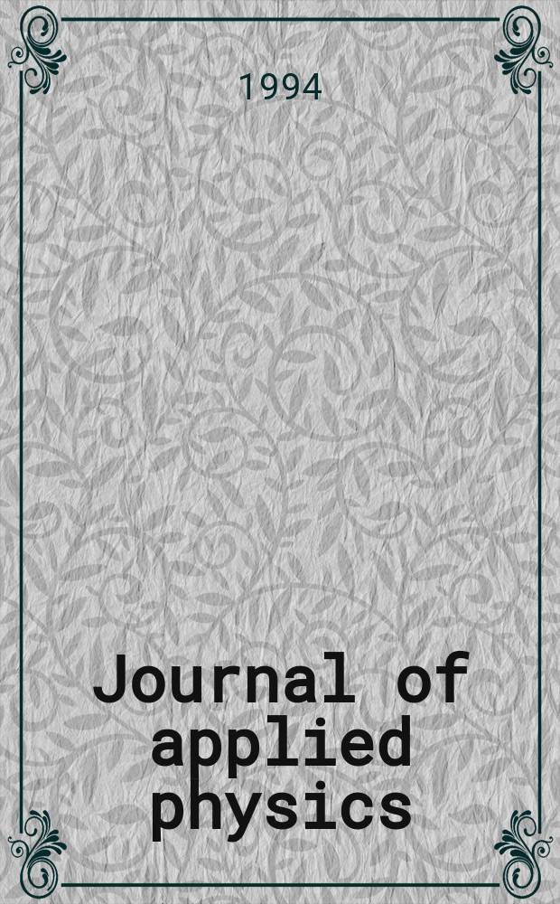 Journal of applied physics : (Formerly "Physics"). Vol. 75, № 10, pt 2 A