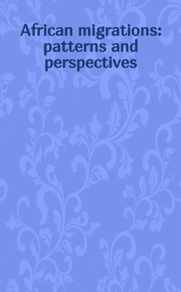 African migrations : patterns and perspectives = Африканские миграции