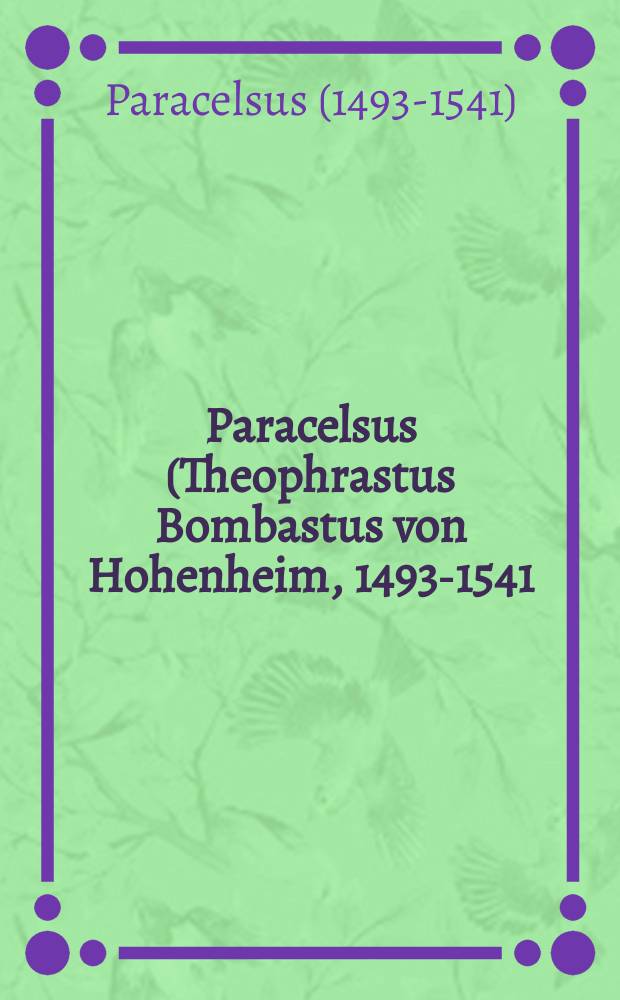 Paracelsus (Theophrastus Bombastus von Hohenheim, 1493-1541) : essential theoretical writings = Парацельс (Теофраст Бомбаст фон Гогенгейм, 1493-1541). Основные теоретические работы.