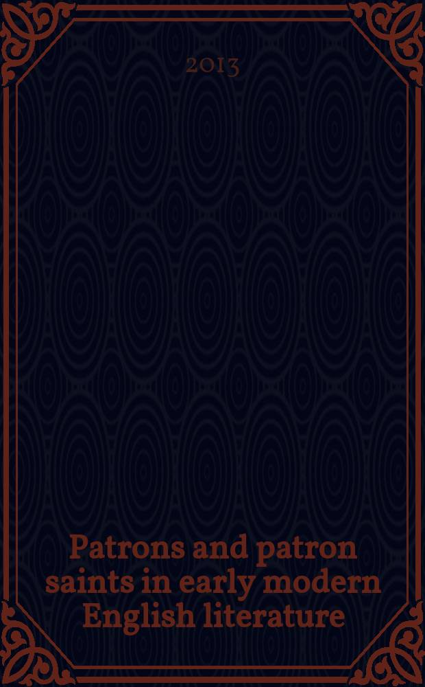 Patrons and patron saints in early modern English literature = Покровители и святые заступники в английской литературе раннего Нового времени