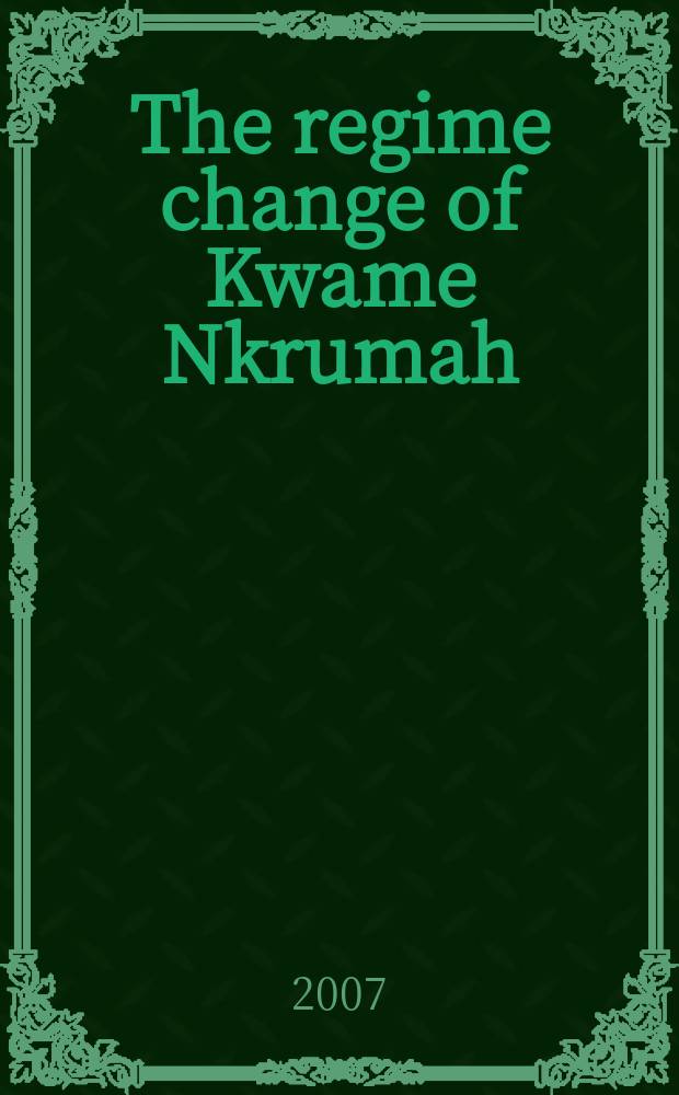 The regime change of Kwame Nkrumah : epic heroism in Africa and the diaspora = Смена режима Кваме Нкрума