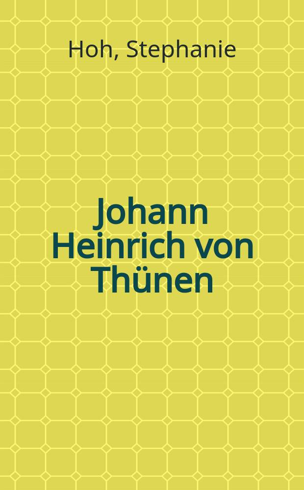 Johann Heinrich von Thünen (1783-1850) und seine auβenwirtschaftlichen Untersuchungen = Иоганн Генрих фон Тюнен (1783 - 1850) и его внешнеэкономические исследования