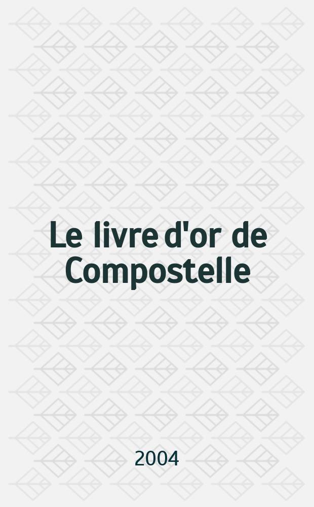 Le livre d'or de Compostelle : cent légendes et récits de pèlerins du Moyen Âge à nos jours = Золотая книга Компостелы.