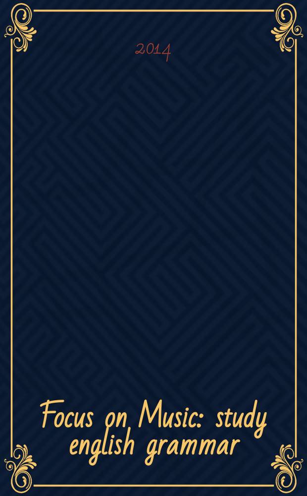 Focus on Music: study english grammar : практикум