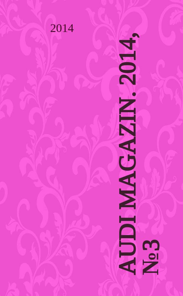 Audi magazin. 2014, № 3 (41)