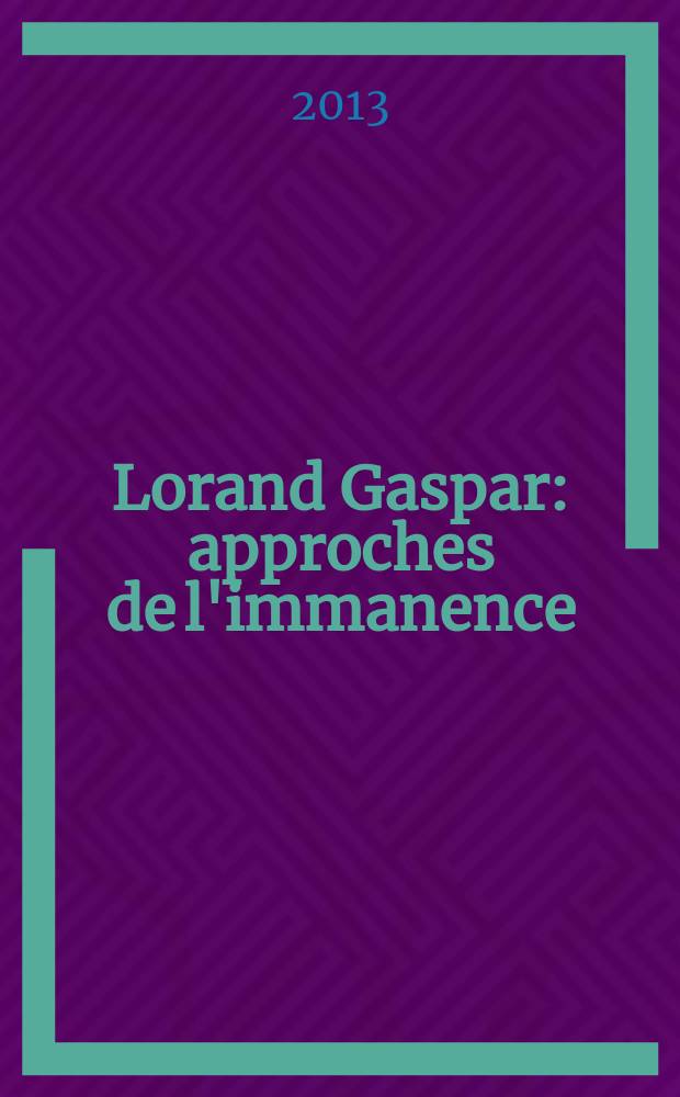 Lorand Gaspar : approches de l'immanence = Лоран Гаспар. Подходы к имманентности