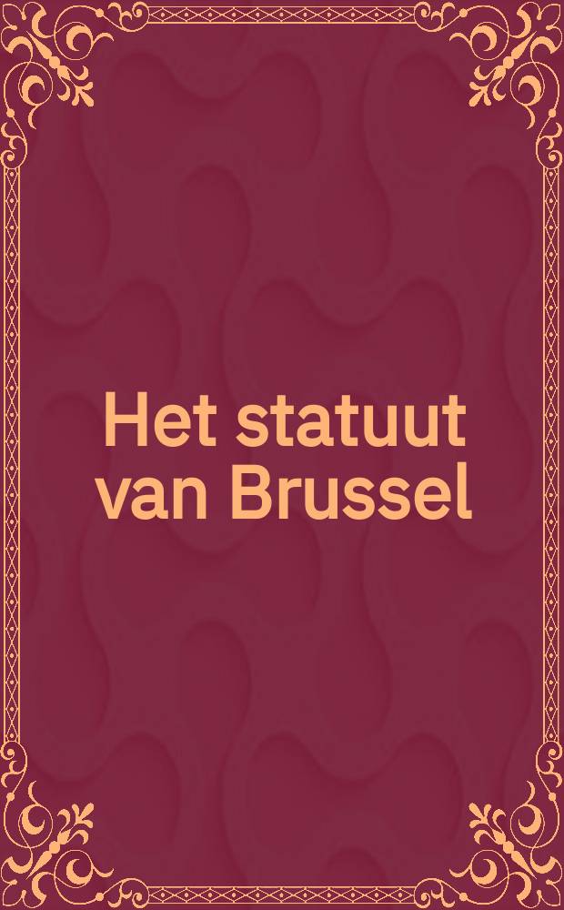 Het statuut van Brussel = Bruxelles et son statut