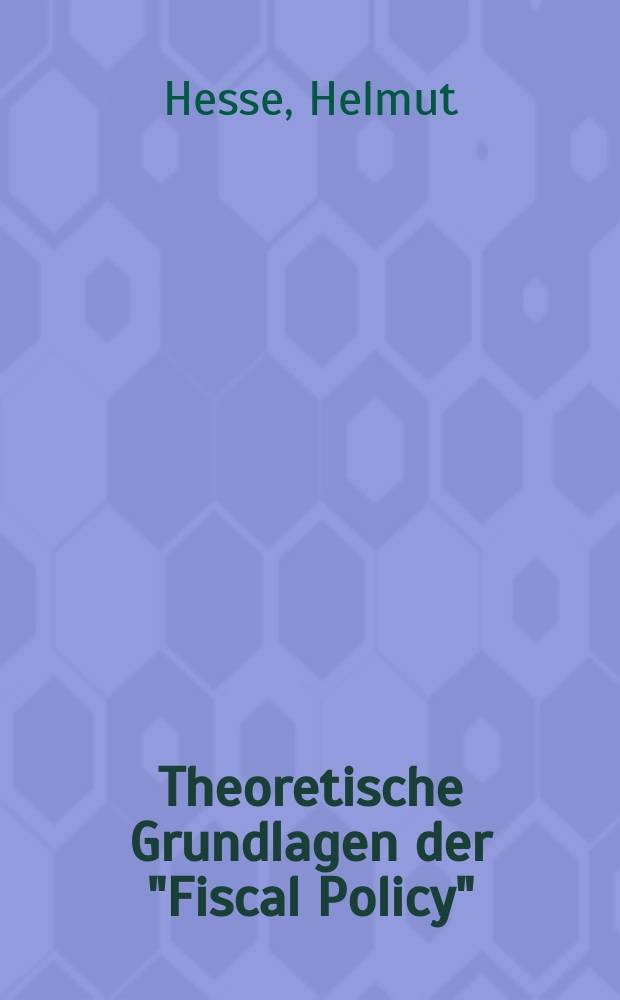 Theoretische Grundlagen der "Fiscal Policy" = Теоретические основы фискальные политики