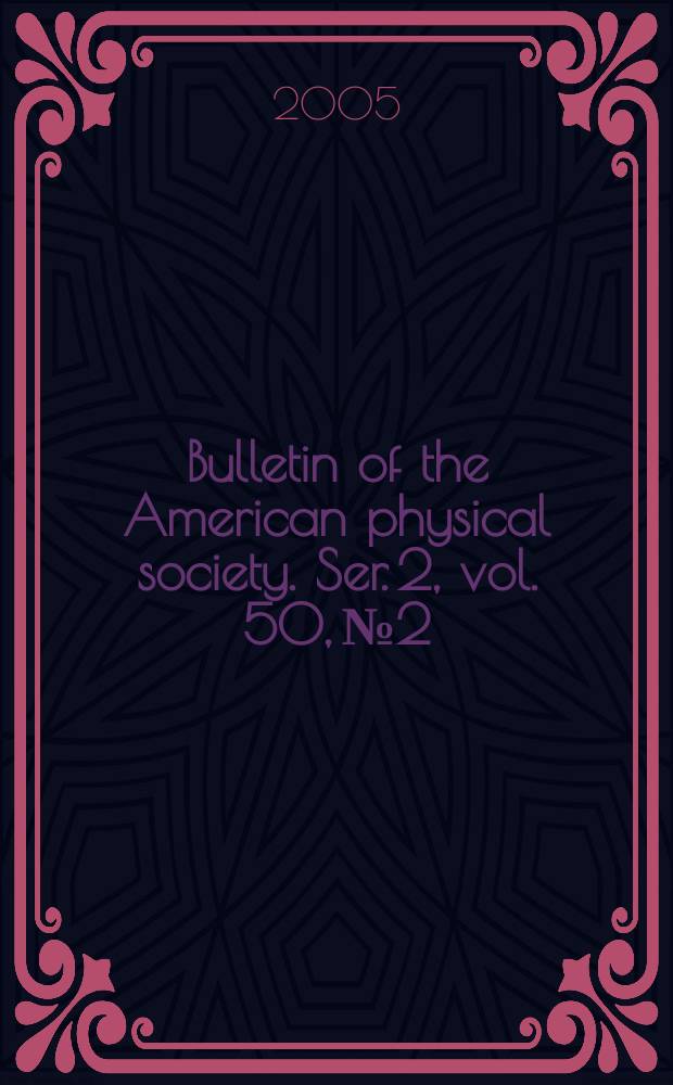 Bulletin of the American physical society. Ser. 2, vol. 50, № 2