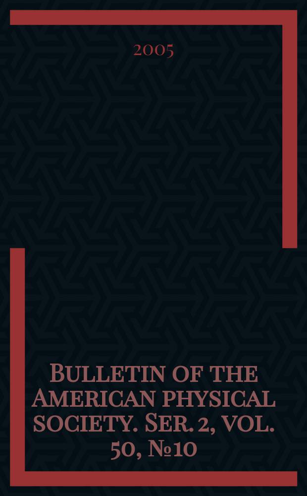 Bulletin of the American physical society. Ser. 2, vol. 50, № 10