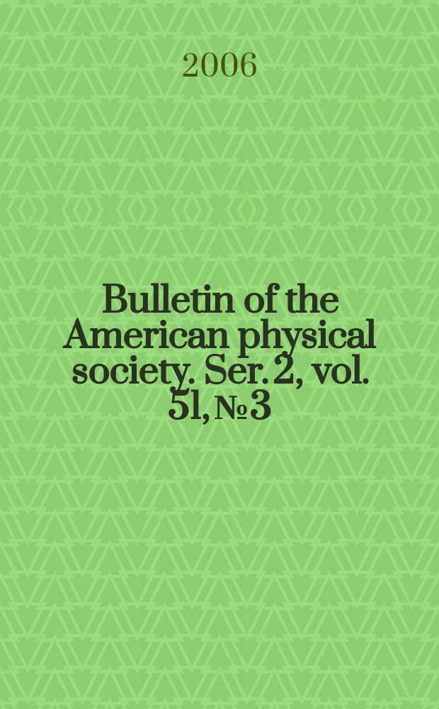 Bulletin of the American physical society. Ser. 2, vol. 51, № 3