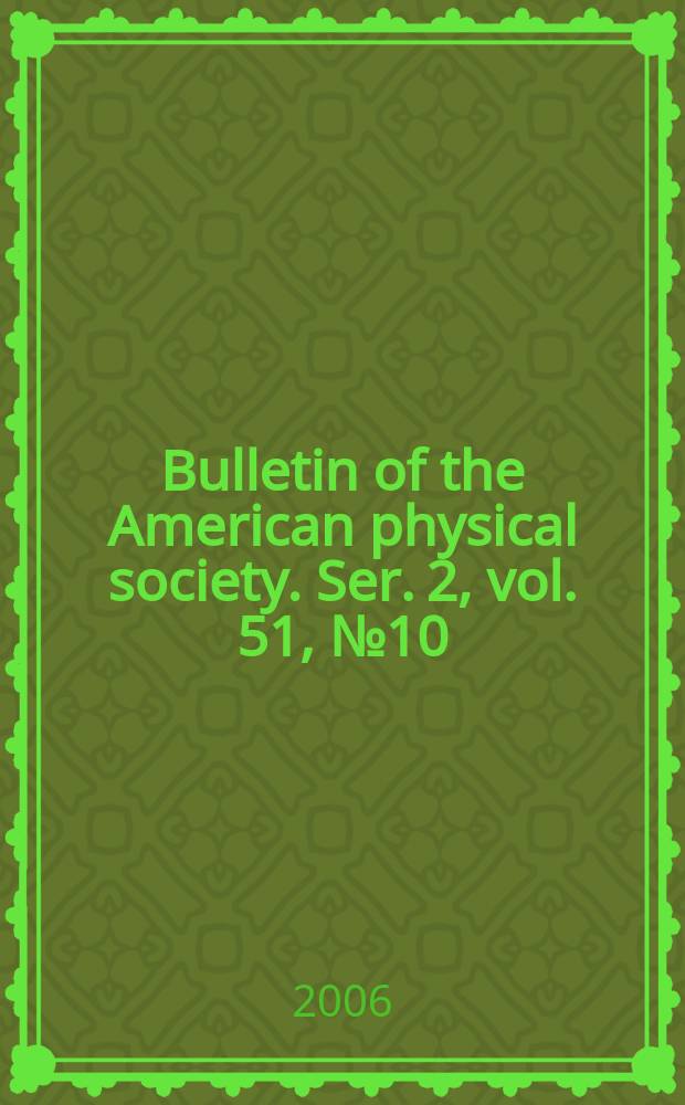 Bulletin of the American physical society. Ser. 2, vol. 51, № 10