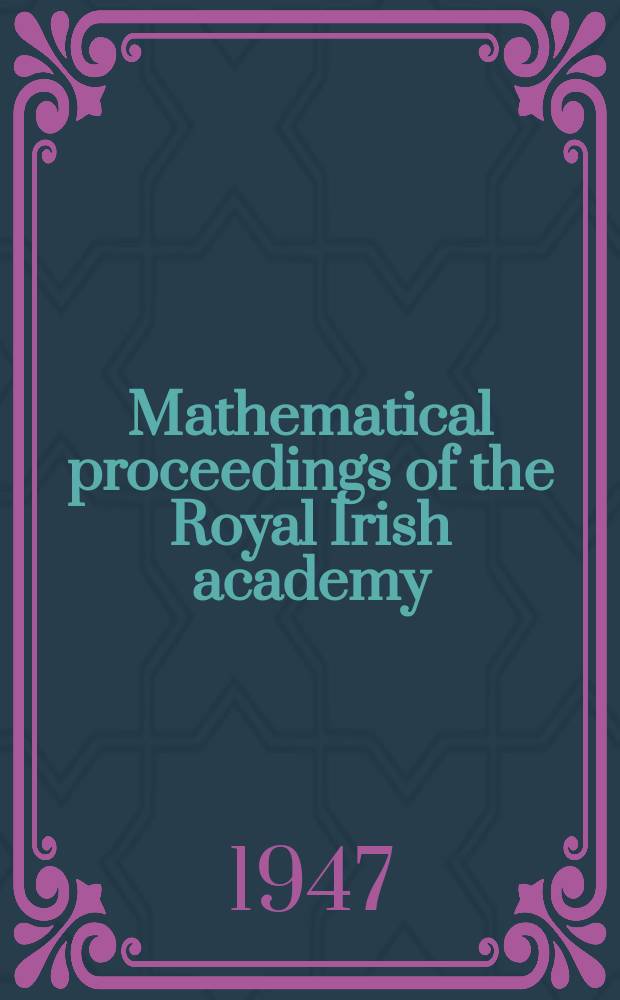 Mathematical proceedings of the Royal Irish academy : (Form. Proceedings of the Roy. Irish acad. Sect. A.). Vol.51, №12