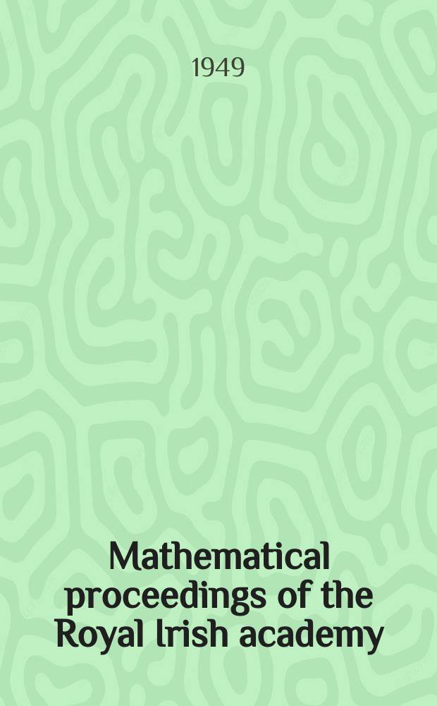 Mathematical proceedings of the Royal Irish academy : (Form. Proceedings of the Roy. Irish acad. Sect. A.). Vol. 52, № 17