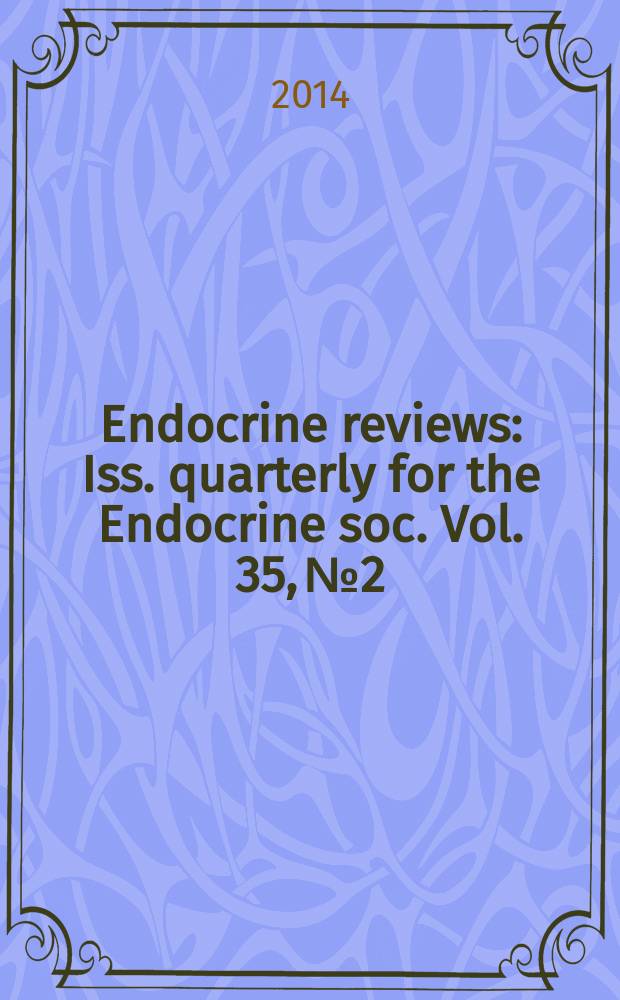 Endocrine reviews : Iss. quarterly for the Endocrine soc. Vol. 35, № 2