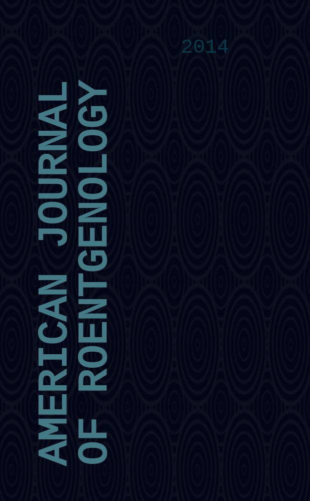 American journal of roentgenology : Including diagnostic radiology, radiation oncology, nuclear medicine, ultrasonography a. related basic sciences Offic. journal. Vol. 203, № 6