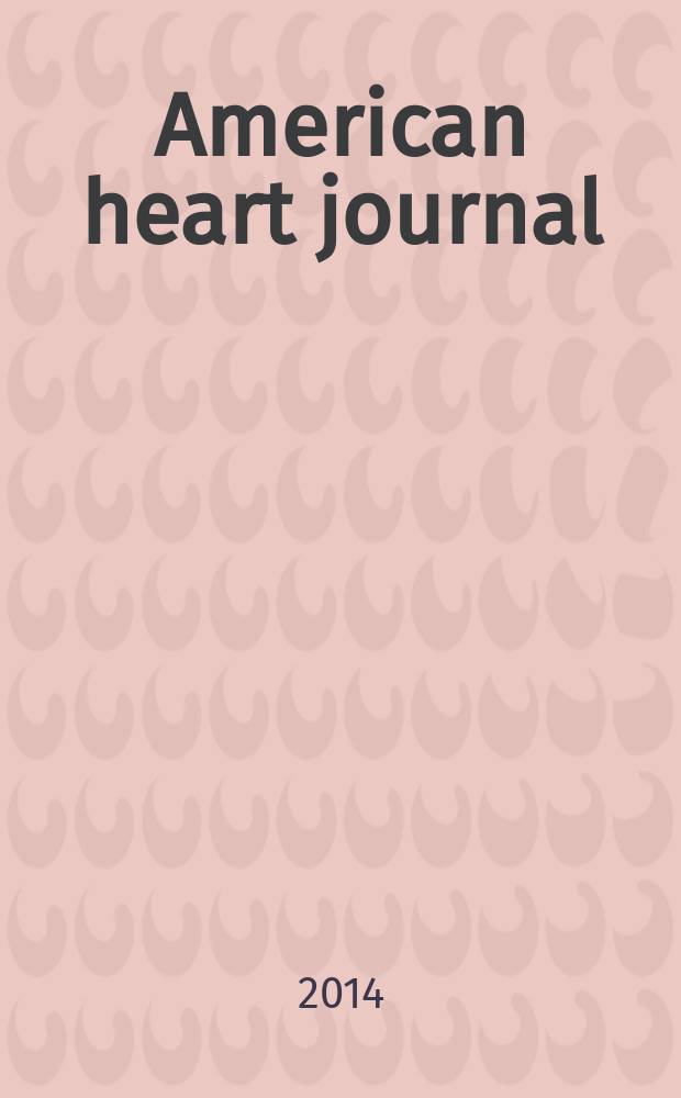 American heart journal : Publ. bi-monthly under the auditorial direction of the American heart association. Vol. 168, № 6