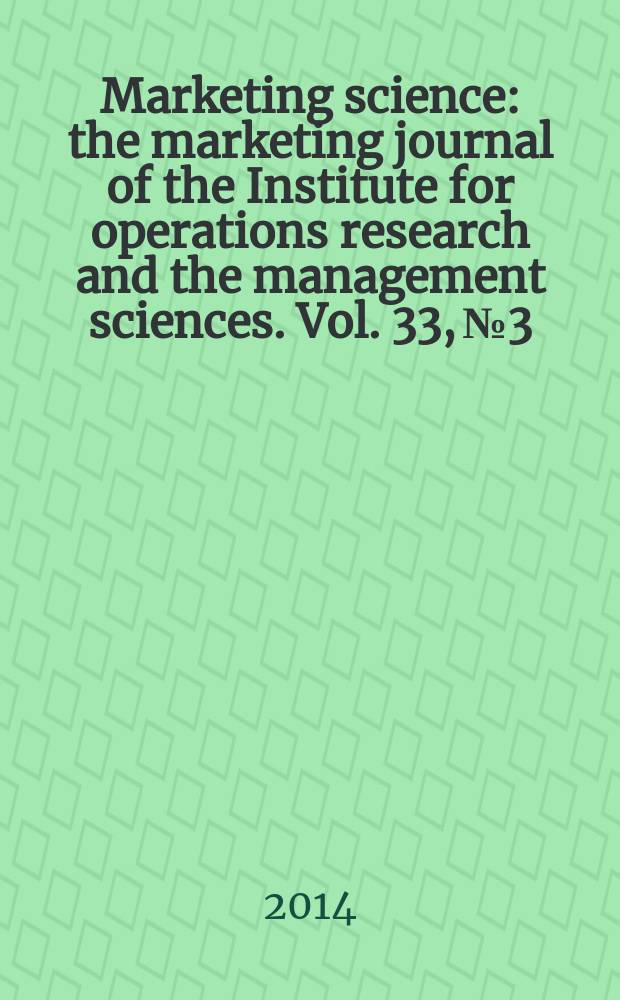 Marketing science : the marketing journal of the Institute for operations research and the management sciences. Vol. 33, № 3