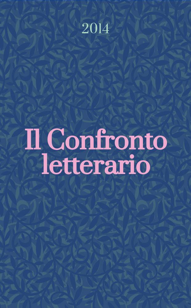 Il Confronto letterario : Quad. del Dip. di lingue e lett. straniere mod. dell'Univ. di Pavia. A. 31 2014, № 1 (61)