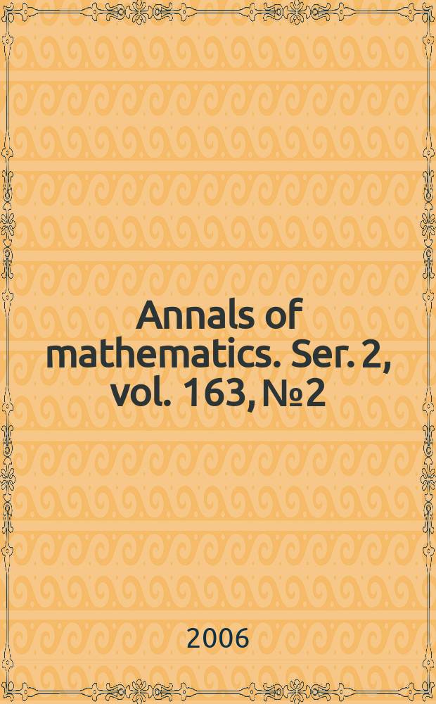 Annals of mathematics. Ser. 2, vol. 163, № 2