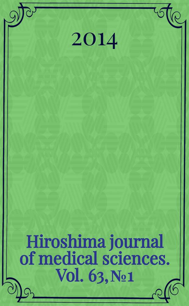 Hiroshima journal of medical sciences. Vol. 63, № 1/3