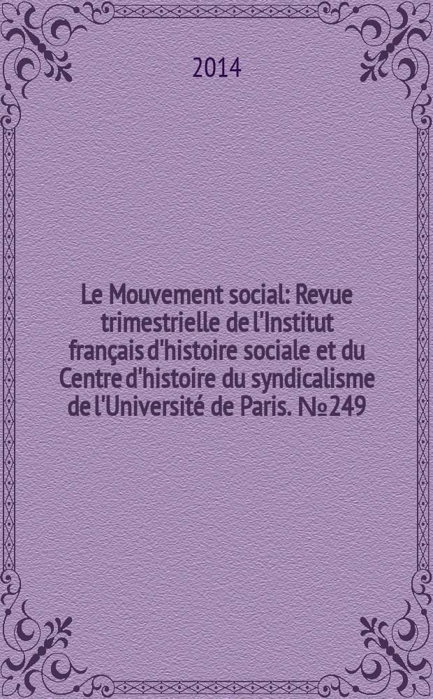 Le Mouvement social : Revue trimestrielle de l'Institut français d'histoire sociale et du Centre d'histoire du syndicalisme de l'Université de Paris. № 249