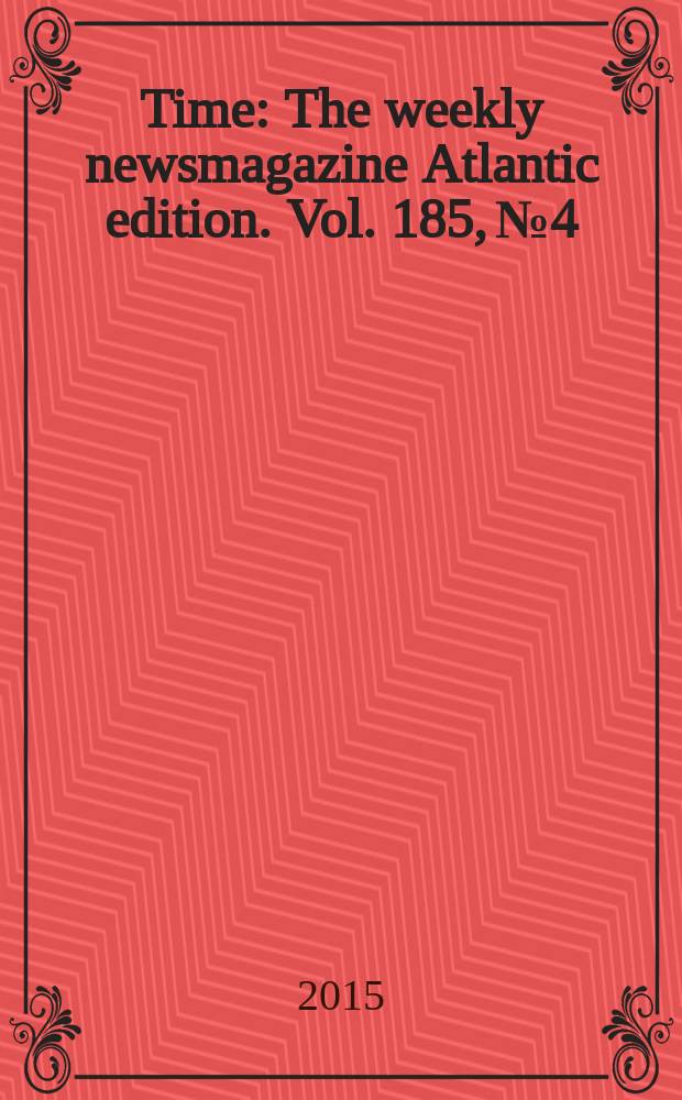 Time : The weekly newsmagazine Atlantic edition. Vol. 185, № 4
