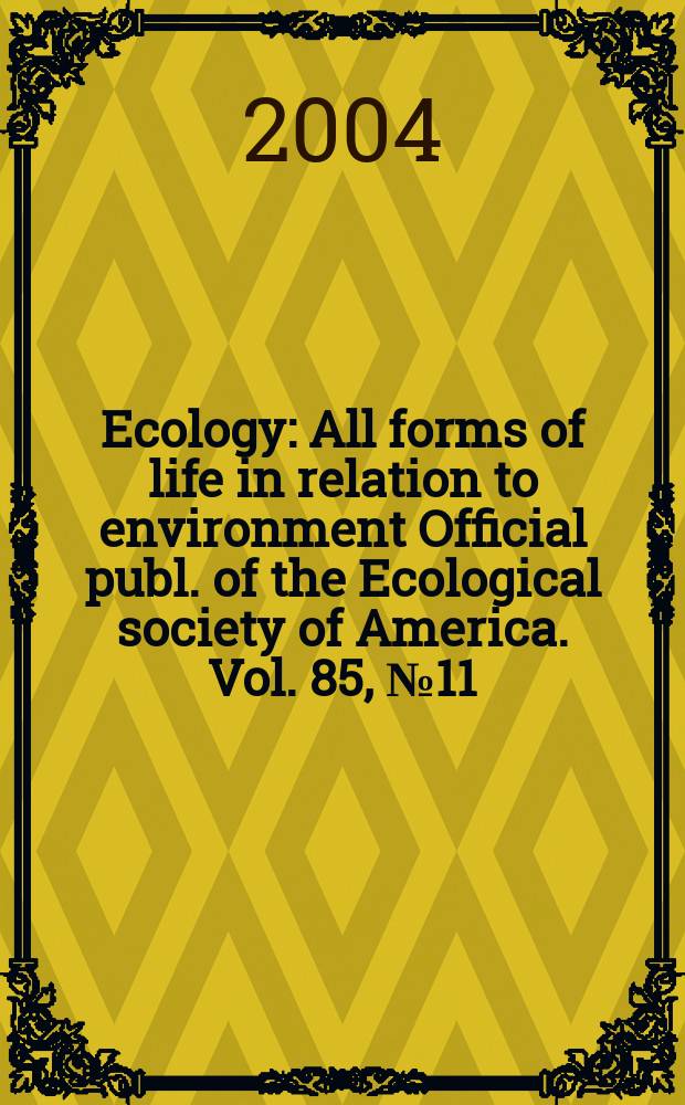 Ecology : All forms of life in relation to environment Official publ. of the Ecological society of America. Vol. 85, № 11