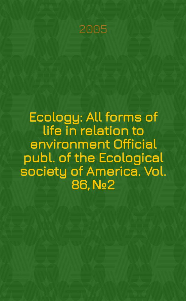 Ecology : All forms of life in relation to environment Official publ. of the Ecological society of America. Vol. 86, № 2