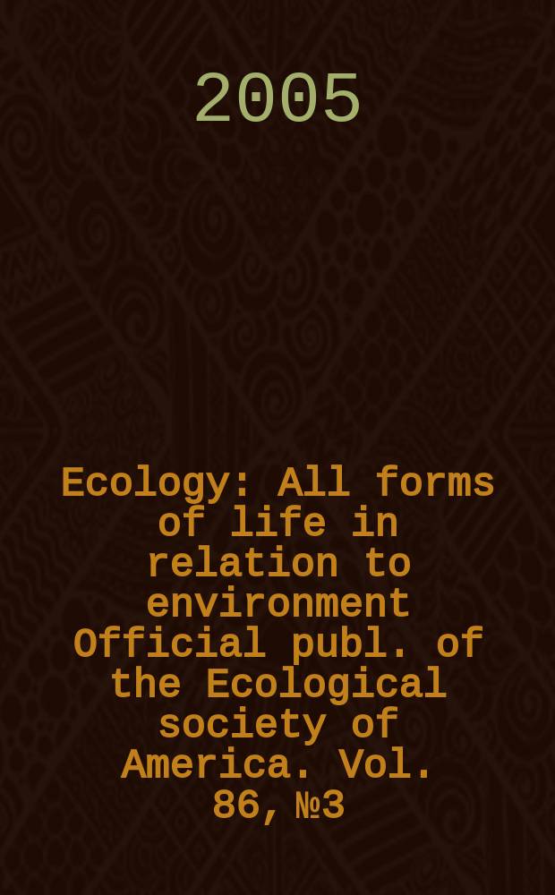 Ecology : All forms of life in relation to environment Official publ. of the Ecological society of America. Vol. 86, № 3