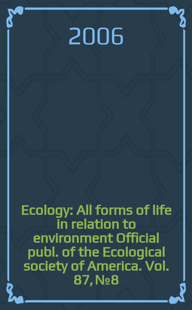 Ecology : All forms of life in relation to environment Official publ. of the Ecological society of America. Vol. 87, № 8
