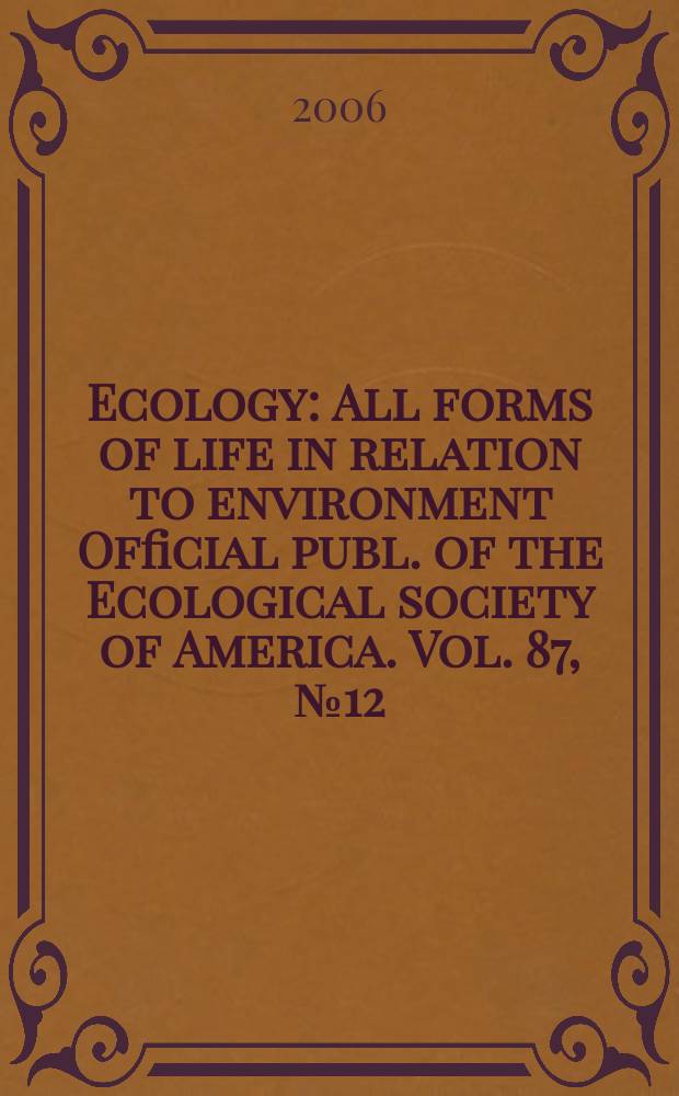 Ecology : All forms of life in relation to environment Official publ. of the Ecological society of America. Vol. 87, № 12