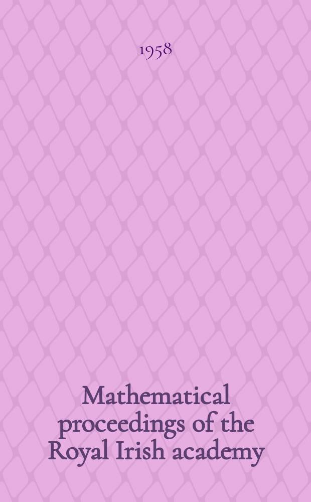 Mathematical proceedings of the Royal Irish academy : (Form. Proceedings of the Roy. Irish acad. Sect. A.). Vol. 59, указатель