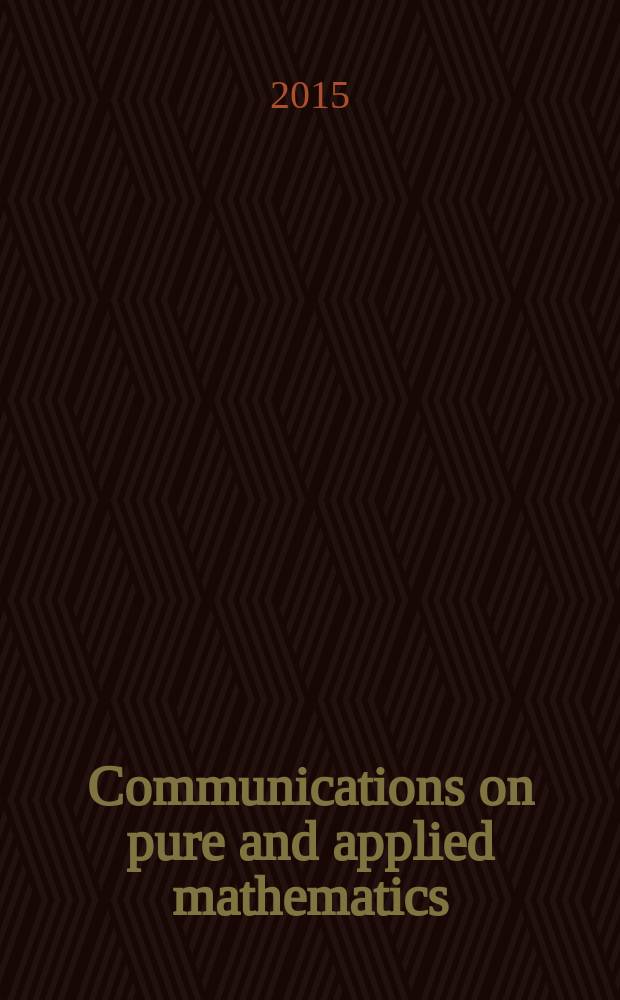 Communications on pure and applied mathematics : A journal iss. quarterly by the Institute for mathematics and mechanics. New York university. Vol. 68, № 3