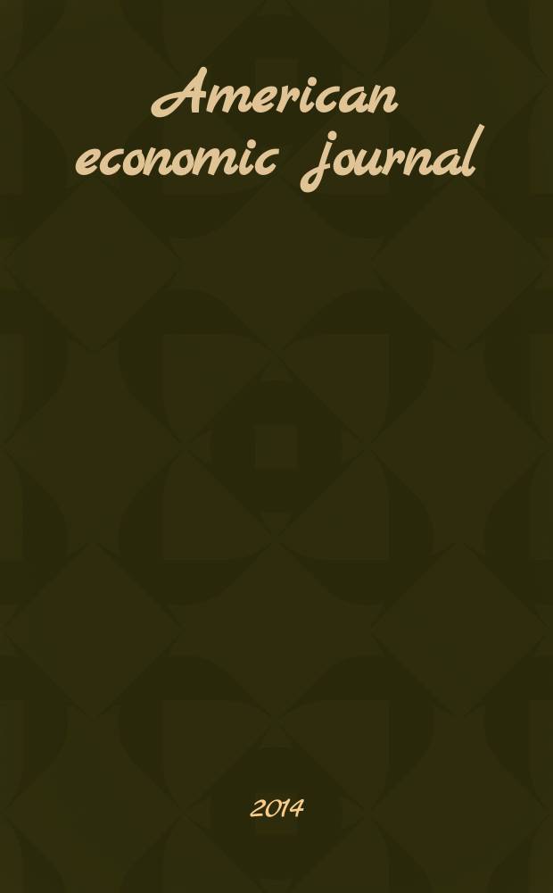 American economic journal : a journal of American economic association. Vol. 6, № 4