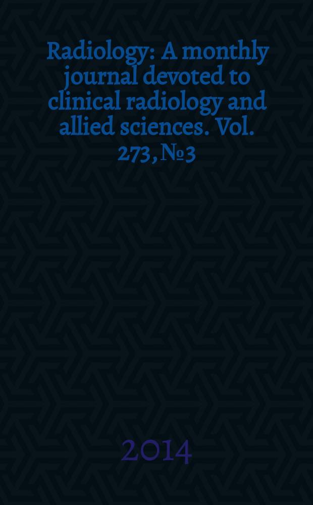 Radiology : A monthly journal devoted to clinical radiology and allied sciences. Vol. 273, № 3