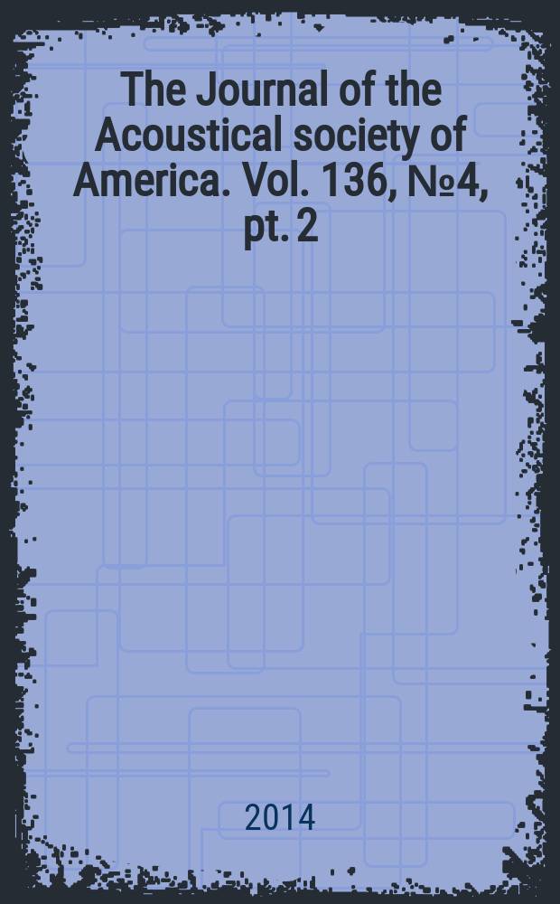 The Journal of the Acoustical society of America. Vol. 136, № 4, pt. 2
