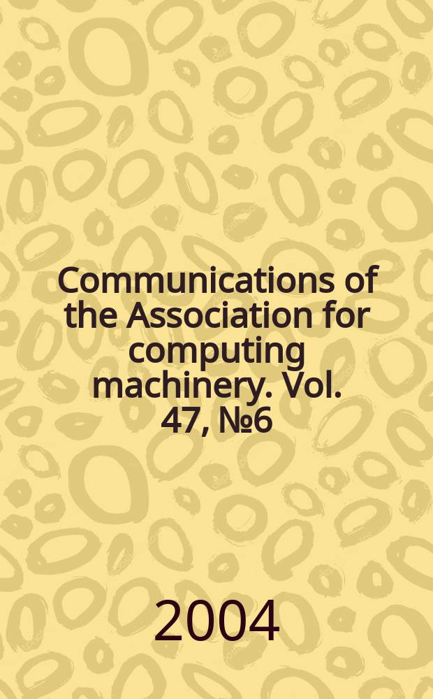 Communications of the Association for computing machinery. Vol. 47, № 6