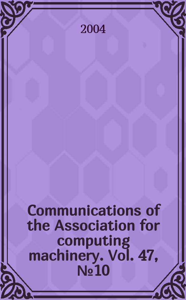 Communications of the Association for computing machinery. Vol. 47, № 10