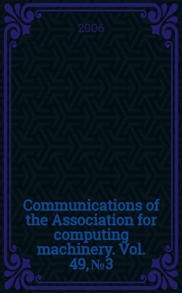 Communications of the Association for computing machinery. Vol. 49, № 3